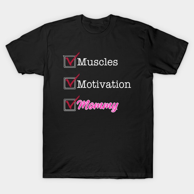 Muscle Mommy! T-Shirt by JayRayJames
